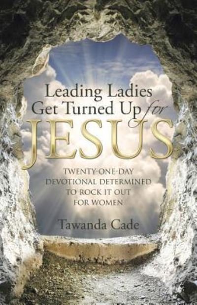 Cover for Tawanda Cade · Leading Ladies Get Turned Up for Jesus (Paperback Book) (2016)
