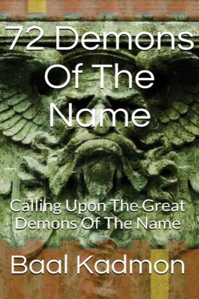 Cover for Baal Kadmon · 72 Demons of the Name: Calling Upon the Great Demons of the Name (Paperback Book) (2015)