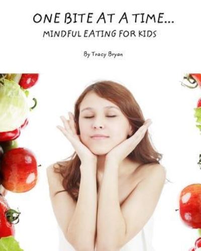 Cover for Tracy Bryan · One Bite At A Time...Mindful Eating For Kids (Pocketbok) (2015)