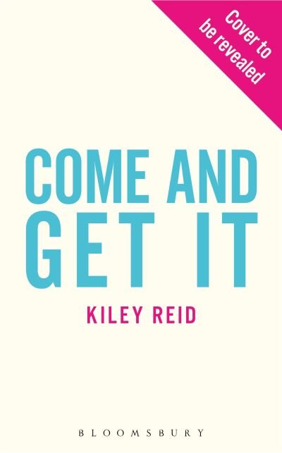 Cover for Kiley Reid · Come and Get It: One of 2024's hottest reads – chosen for Fearne Cotton's Happy Place Book Club (Hardcover bog) (2024)