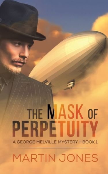 Cover for Martin Jones · The Mask of Perpetuity: A George Melville Mystery - Book 1 (Paperback Book) (2020)