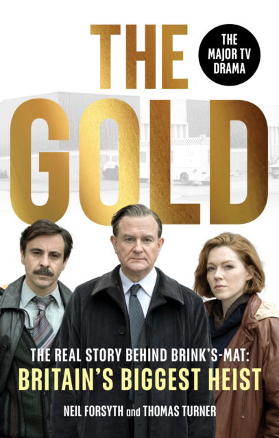 The Gold: The real story behind Brink’s-Mat: Britain’s biggest heist - Neil Forsyth - Books - Ebury Publishing - 9781529149548 - June 5, 2025
