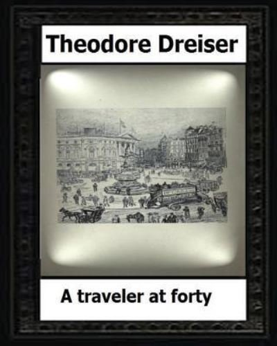 Cover for Deceased Theodore Dreiser · A traveler at forty (1913) by (Taschenbuch) (2016)
