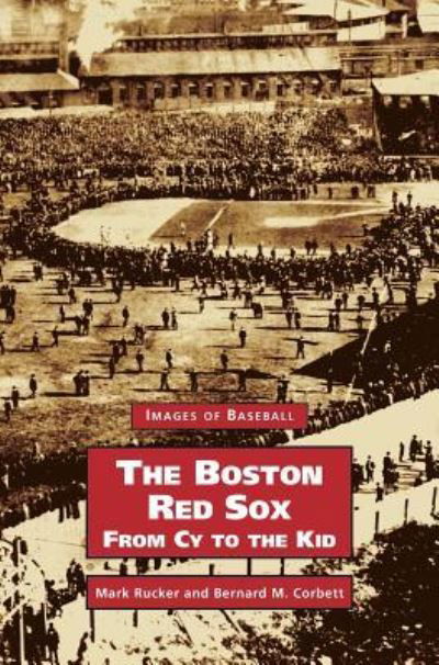 Cover for Mark Rucker · Boston Red Sox, from Cy to the Kid (Innbunden bok) (2002)