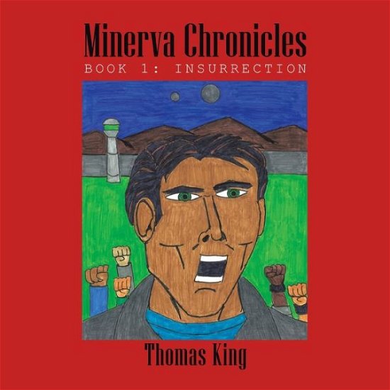 Cover for Thomas King · Minerva Chronicles: Book 1: Insurrection (Paperback Book) (2020)