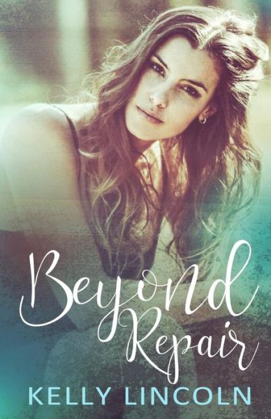 Cover for Kelly Lincoln · Beyond Repair (Paperback Book) (2016)