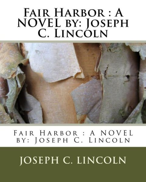 Fair Harbor : A NOVEL by - Joseph C. Lincoln - Kirjat - Createspace Independent Publishing Platf - 9781533632548 - sunnuntai 5. kesäkuuta 2016