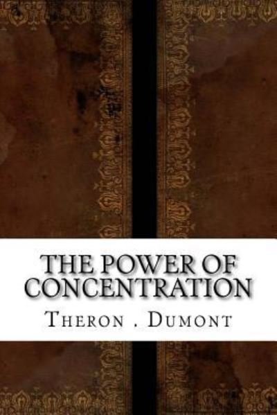 Cover for Theron Dumont · The Power of Concentration (Paperback Book) (2016)