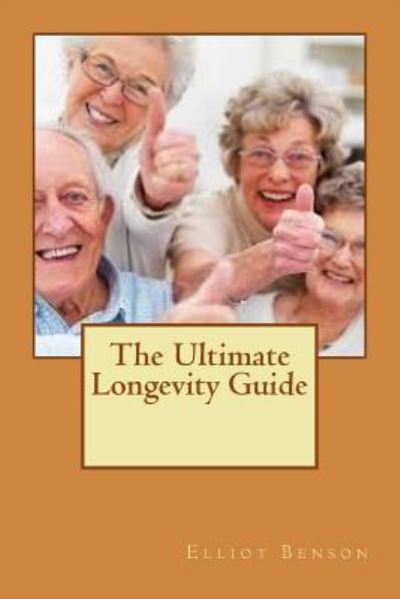 Cover for Elliot Benson · The Ultimate Longevity Guide (Paperback Book) (2016)