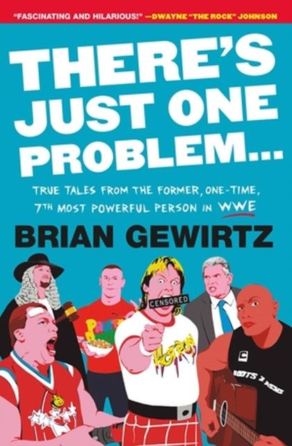 Cover for Brian Gewirtz · There's Just One Problem...: True Tales from the Former, One-Time, 7th Most Powerful Person in WWE (Paperback Book) (2023)