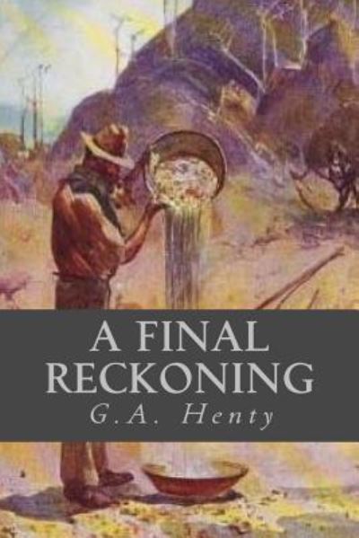 A Final Reckoning - G A Henty - Livres - Createspace Independent Publishing Platf - 9781541325548 - 27 décembre 2016