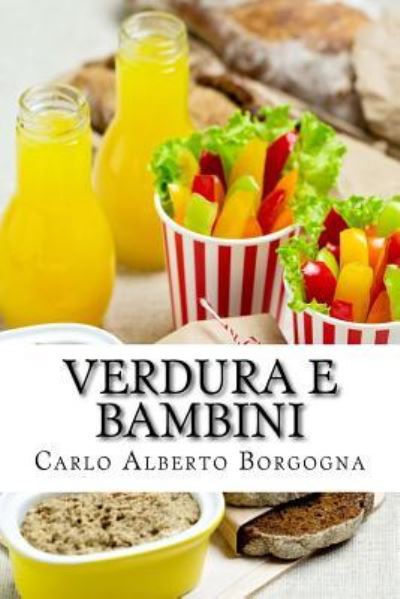 Cover for Carlo Alberto Borgogna · Verdura E Bambini (Paperback Book) (2017)