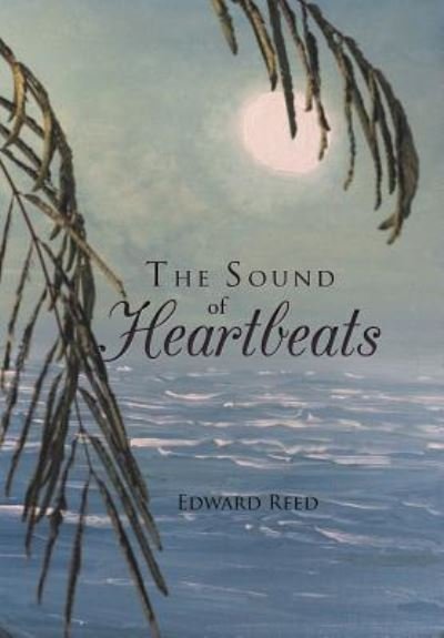 Cover for Edward Reed · The Sound of Heartbeats (Hardcover Book) (2018)