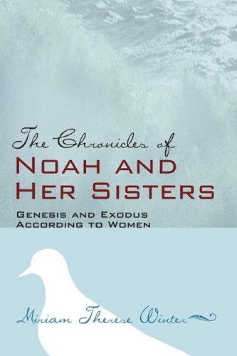 Cover for Miriam Therese Winter · The Chronicles of Noah and Her Sisters: Genesis and Exodus According to Women (Paperback Book) (2008)