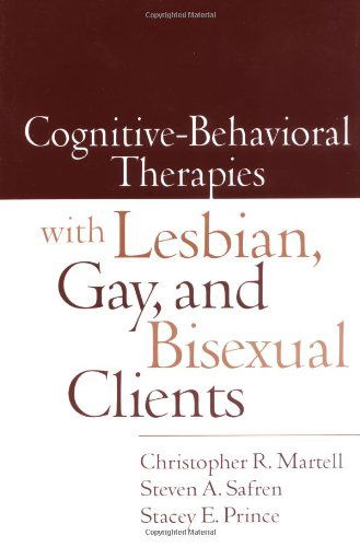 Cover for Martell, Christopher R. (University of Massachusetts, United States) · Cognitive-Behavioral Therapies with Lesbian, Gay, and Bisexual Clients (Hardcover Book) (2004)