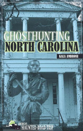 Cover for Kala Ambrose · Ghosthunting North Carolina - America's Haunted Road Trip (Pocketbok) (2011)