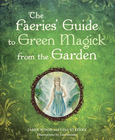 Cover for Jamie Wood · The Faerie's Guide To Green Magick From The Garden (Paperback Book) (2010)