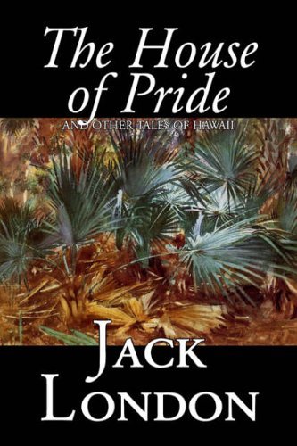 The House of Pride and Other Tales of Hawaii - Jack London - Boeken - Aegypan - 9781598181548 - 1 augustus 2006