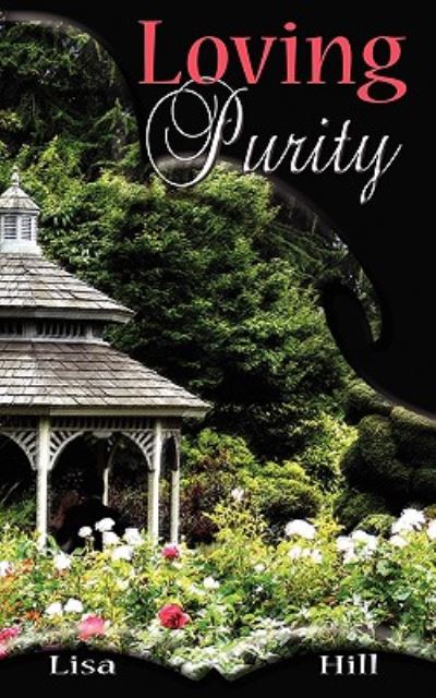 Cover for Lisa Hill · Loving Purity (Paperback Book) (2010)