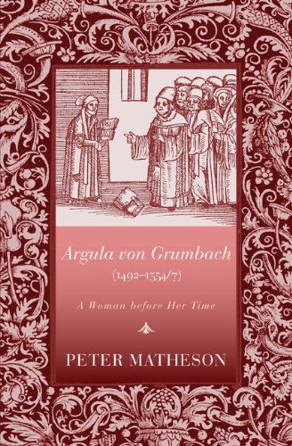 Cover for Peter Matheson · Argula Von Grumbach (14921554/7): a Woman Before Her Time (Pocketbok) (2013)