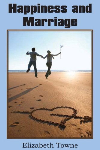 Cover for Elizabeth Towne · Happiness and Marriage (Paperback Book) (2011)