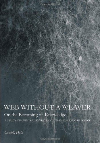 Cover for Camilla Hald · Web Without a Weaver- on the Becoming of Knowledge: a Study of Criminal Investigation in the Danish Police (Paperback Book) (2011)