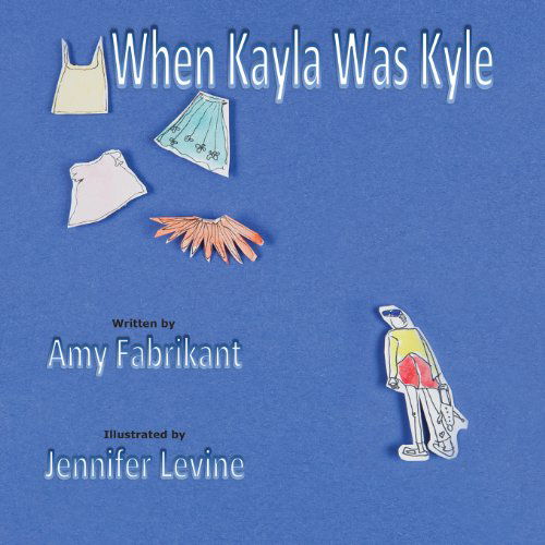 Cover for Amy Fabrikant · When Kayla Was Kyle (Paperback Book) (2013)