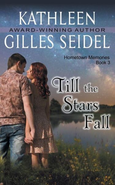 Till the Stars Fall (Hometown Memories, Book 3) - Kathleen Gilles Seidel - Książki - Epublishing Works! - 9781614177548 - 2 czerwca 2015