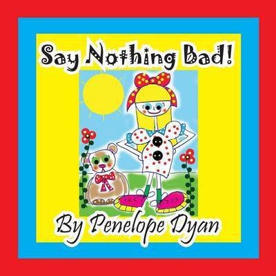 Cover for Penelope Dyan · Say Nothing Bad! (Paperback Book) [Large Type edition] (2014)