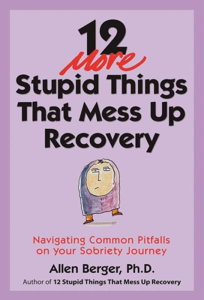 Cover for Allen Berger · 12 More Stupid Things That Mess Up Recovery (Paperback Book) (2016)