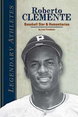 Cover for Lew Freedman · Roberto Clemente: Baseball Star &amp; Humanitarian (Legendary Athletes) (Hardcover Book) (2011)