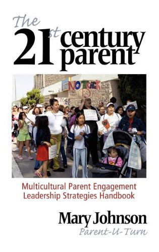 The 21st Century Parent: Multicultural Parent Engagement Leadership Strategies Handbook (Hc) - Mary Johnson - Książki - Information Age Publishing - 9781617358548 - 1 sierpnia 2012