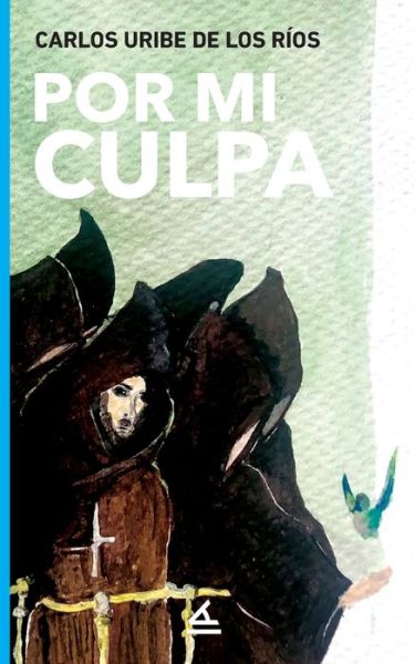 Cover for Carlos Uribe de Los Rios · Por mi culpa (Paperback Book) (2020)