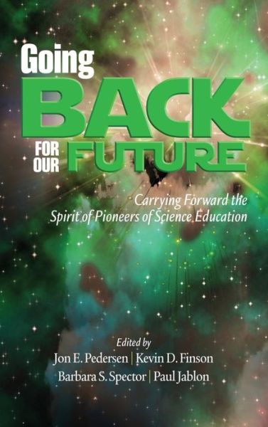 Cover for Jon E Pedersen · Going Back to Our Future: Carrying Forward the Spirit of Pioneers of Science Education (Hc) (Hardcover Book) (2013)