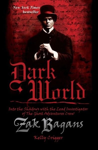 Cover for Zak Bagans · Dark World: Into the Shadows with the Lead Investigator of The Ghost Adventures Crew (Paperback Book) (2017)