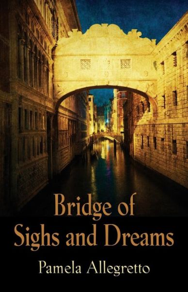 Cover for Pamela Allegretto · Bridge of Sighs and Dreams (Paperback Book) (2015)