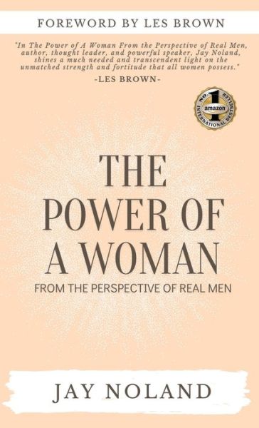 Cover for Jay Noland · The Power of a Woman: From the Perspective of Real Men (Gebundenes Buch) [Hardback edition] (2021)