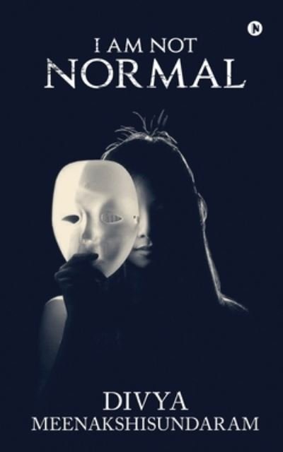 Cover for Divya Meenakshisundaram · I Am Not Normal (Pocketbok) (2021)