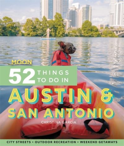 Cover for Christina Garcia · Moon 52 Things to Do in Austin &amp; San Antonio (First Edition): City Streets, Outdoor Recreation, Weekend Getaways (Paperback Book) (2022)