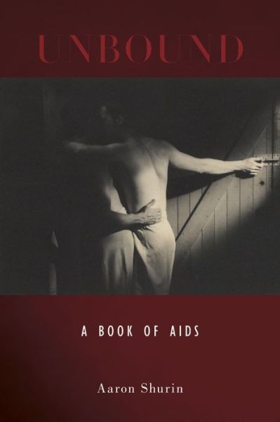 Cover for Aaron Shurin · Unbound: A Book of AIDS (Paperback Book) (2023)