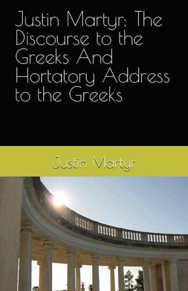 Justin Martyr - Justin Martyr - Books - LPC - 9781643733548 - September 19, 2022