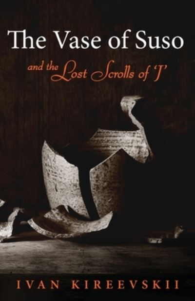 The Vase of Suso and the Lost Scrolls of 'J' - Ivan Kireevskii - Bücher - Luminare Press - 9781643887548 - 30. Juli 2021