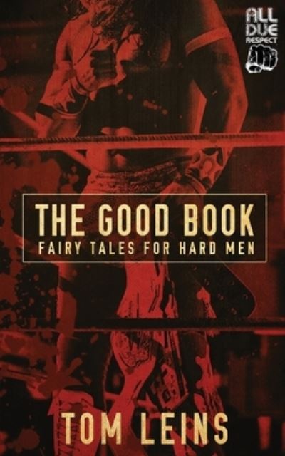 Cover for Tom Leins · The Good Book: Fairy Tales for Hard Men (Paperback Bog) (2020)