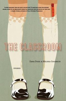 The Classroom - Dana Diehl - Książki - Gold Wake Press Collective - 9781644400548 - 20 stycznia 2019