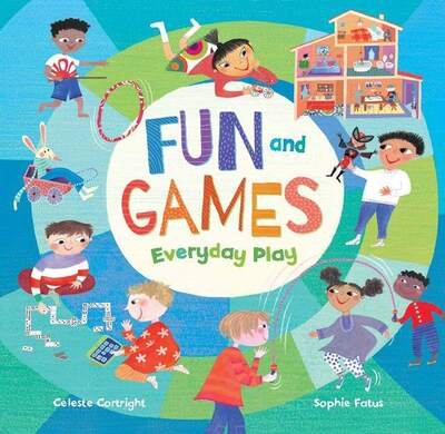 Cover for Celeste Cortright · Fun and Games: Everyday Play (Pocketbok) (2020)