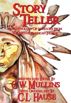 Story Teller An Anthology Of Folklore From The Native American Indians - G W Mullins - Books - Light Of The Moon Publishing - 9781648712548 - April 22, 2020