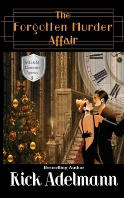 The Forgotten Murder Affair - Mg&m Detective Agency Mysteries - Rick Adelmann - Bøger - Secret Staircase Books - 9781649140548 - 12. juli 2021