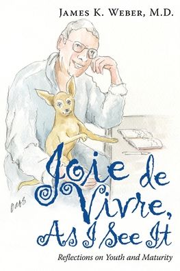Cover for James K Weber · Joie De Vivre, as I See It (Paperback Book) (2021)