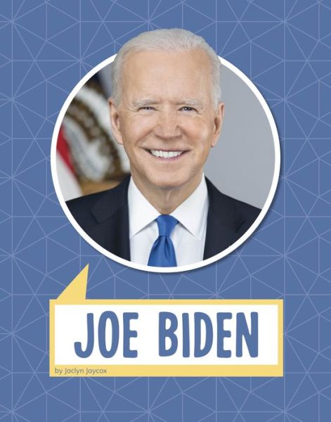 Joe Biden - Jaclyn Jaycox - Livres - Pebble Books - 9781666350548 - 1 août 2022