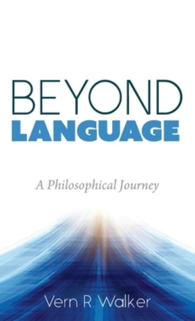 Cover for Vern R Walker · Beyond Language: A Philosophical Journey (Hardcover Book) (2021)